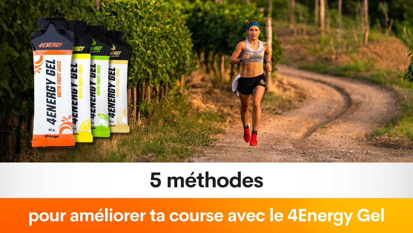 5 méthodes pour améliorer ta course avec le 4Energy Gel