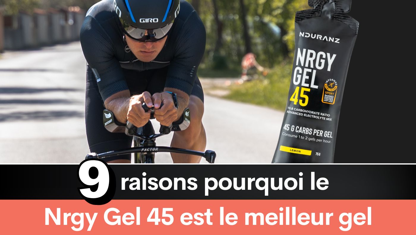 9 raisons pourquoi le Nrgy Gel 45 est le meilleur gel