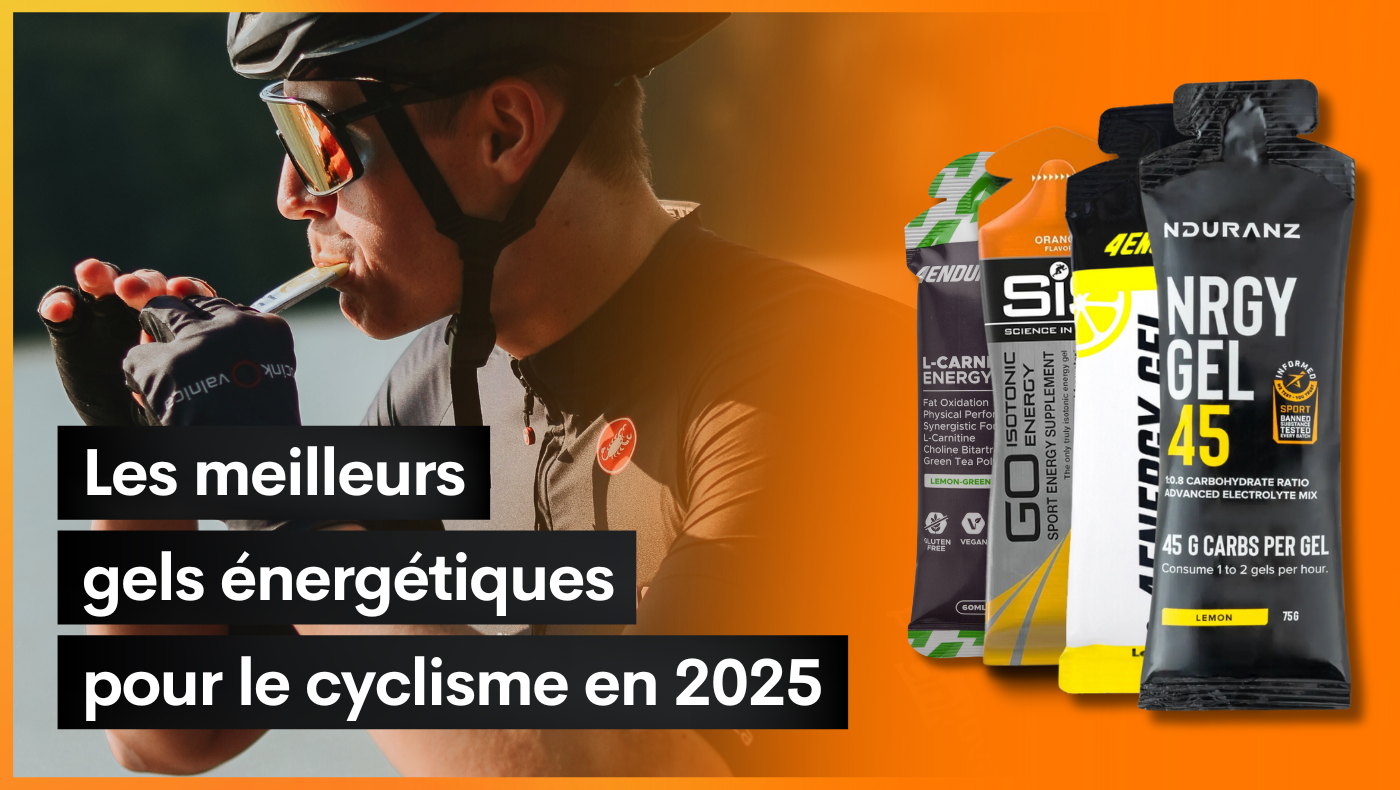 Les meilleurs gels énergétiques pour le cyclisme en 2025