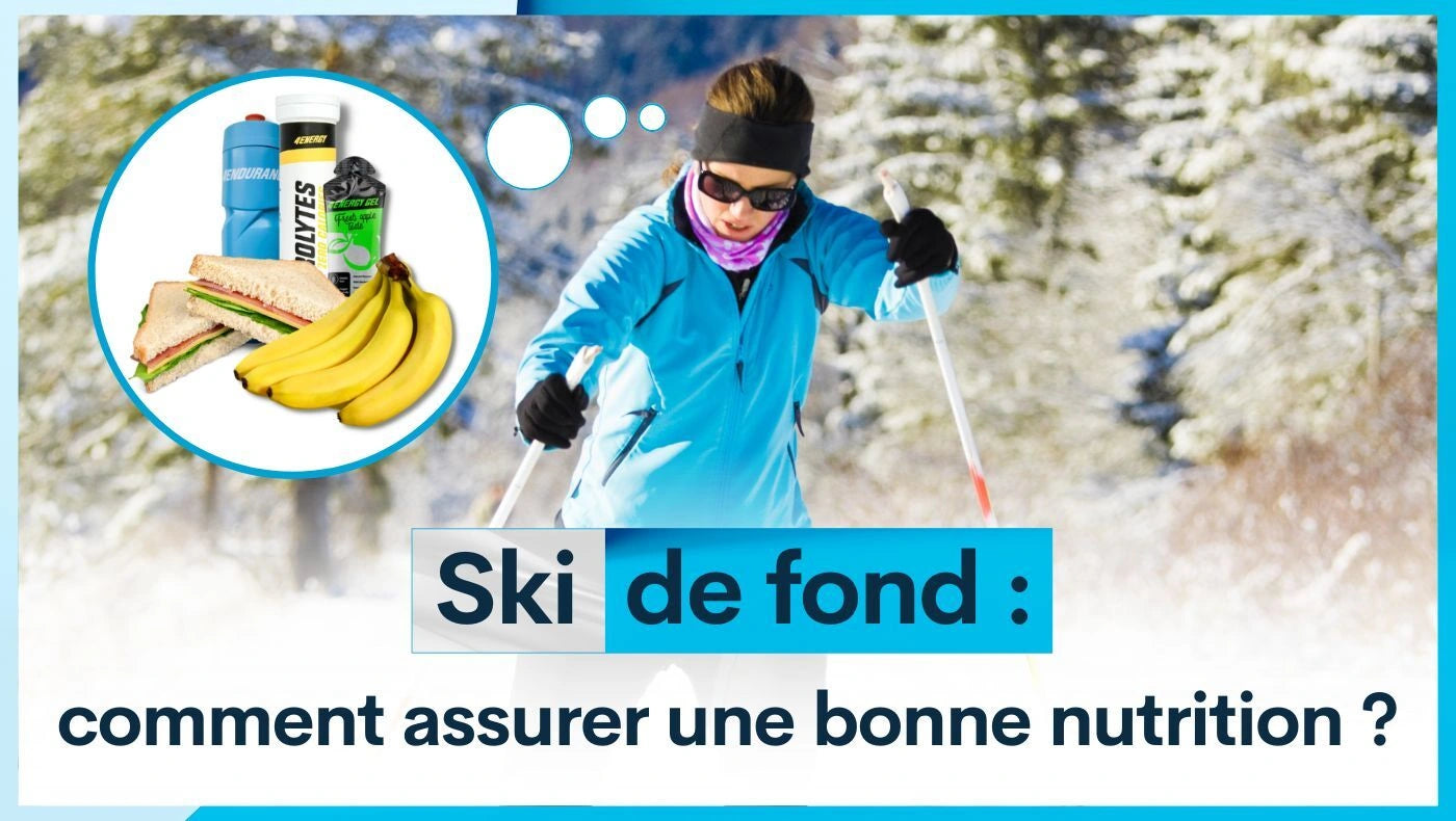 Ski de fond : comment assurer une bonne nutrition ?