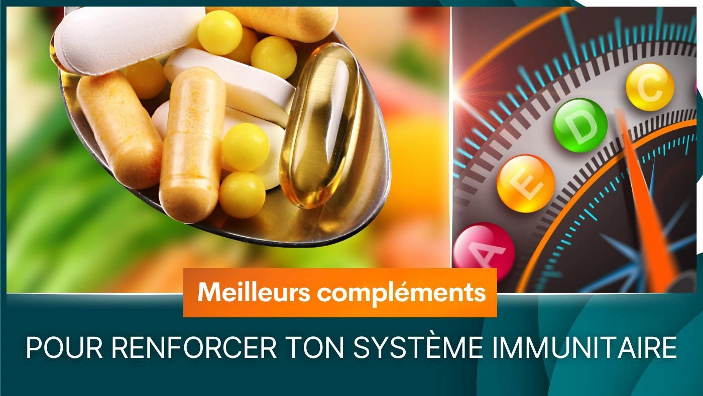 Meilleurs compléments pour renforcer ton système immunitaire