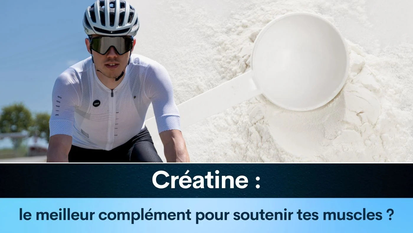 Créatine : le meilleur complément pour soutenir tes muscles ?