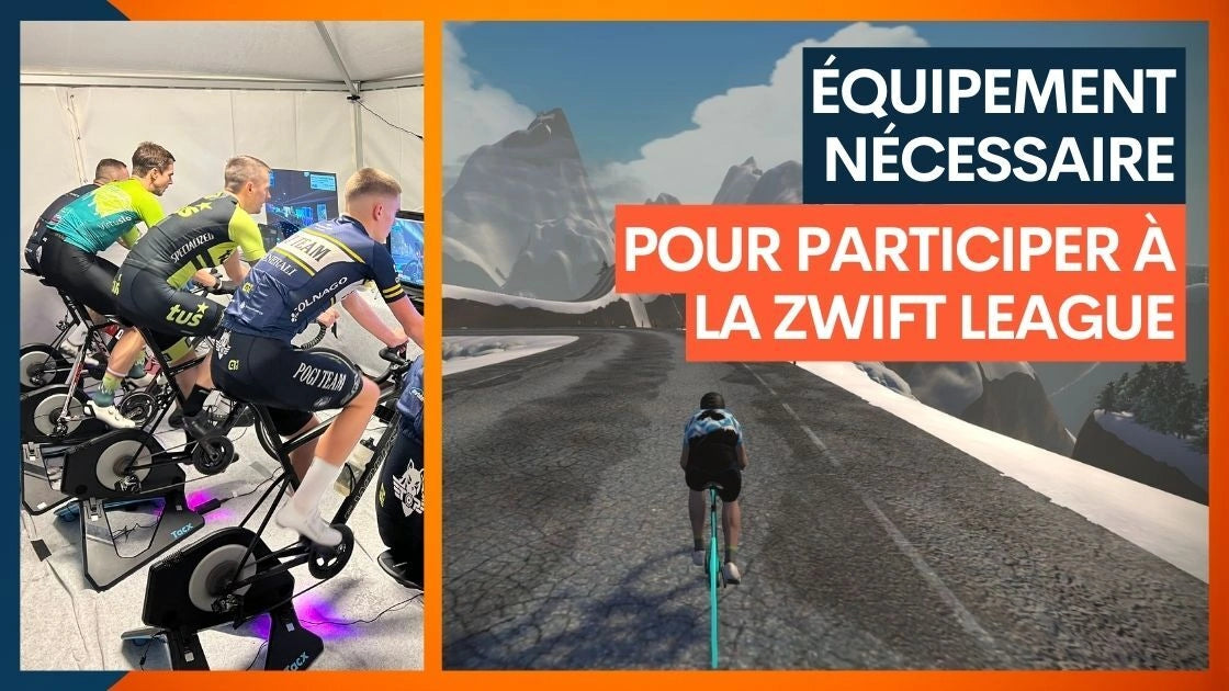 Équipement nécessaire pour participer à la Zwift League