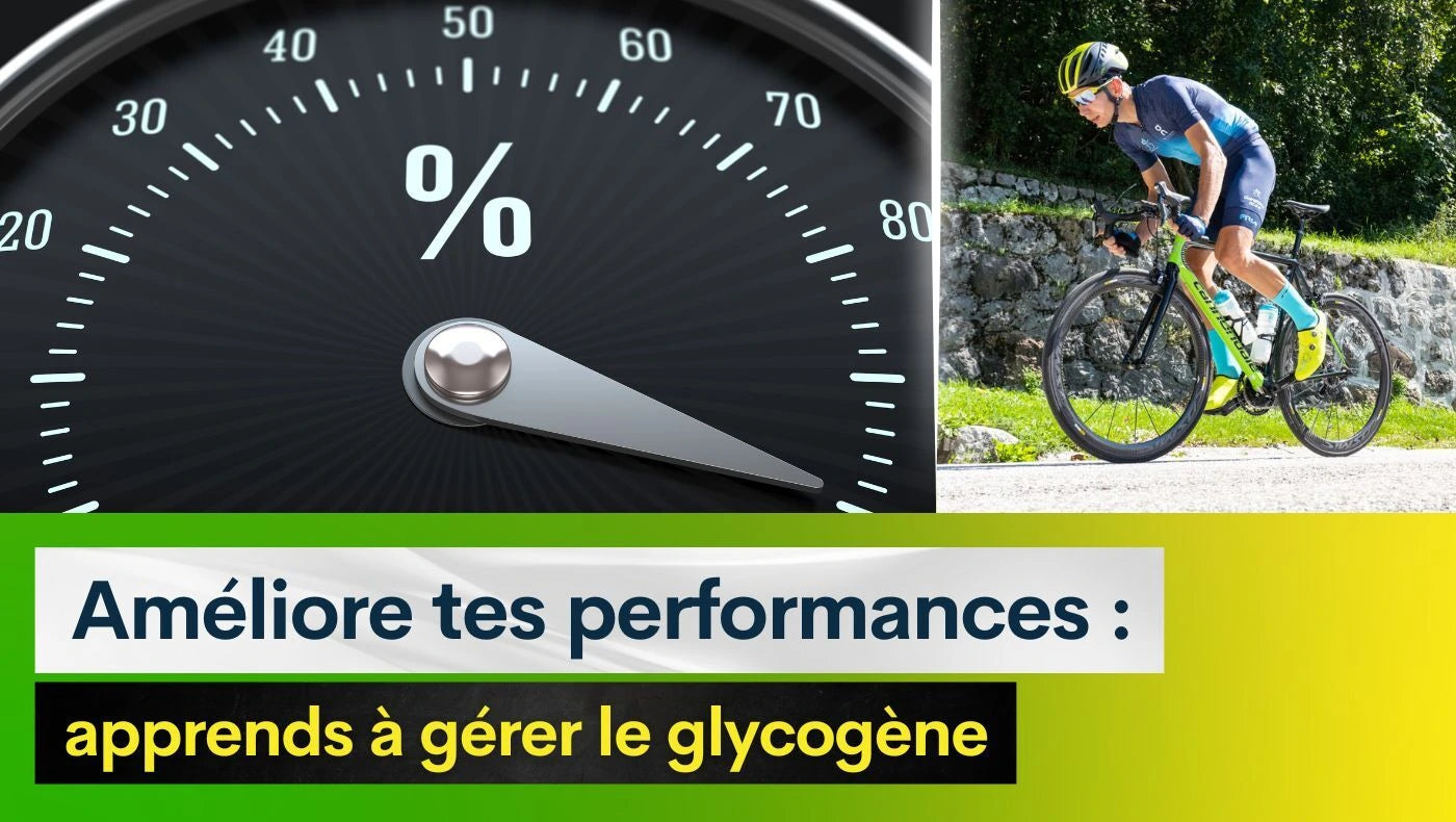 Améliore tes performances : apprends à gérer le glycogène