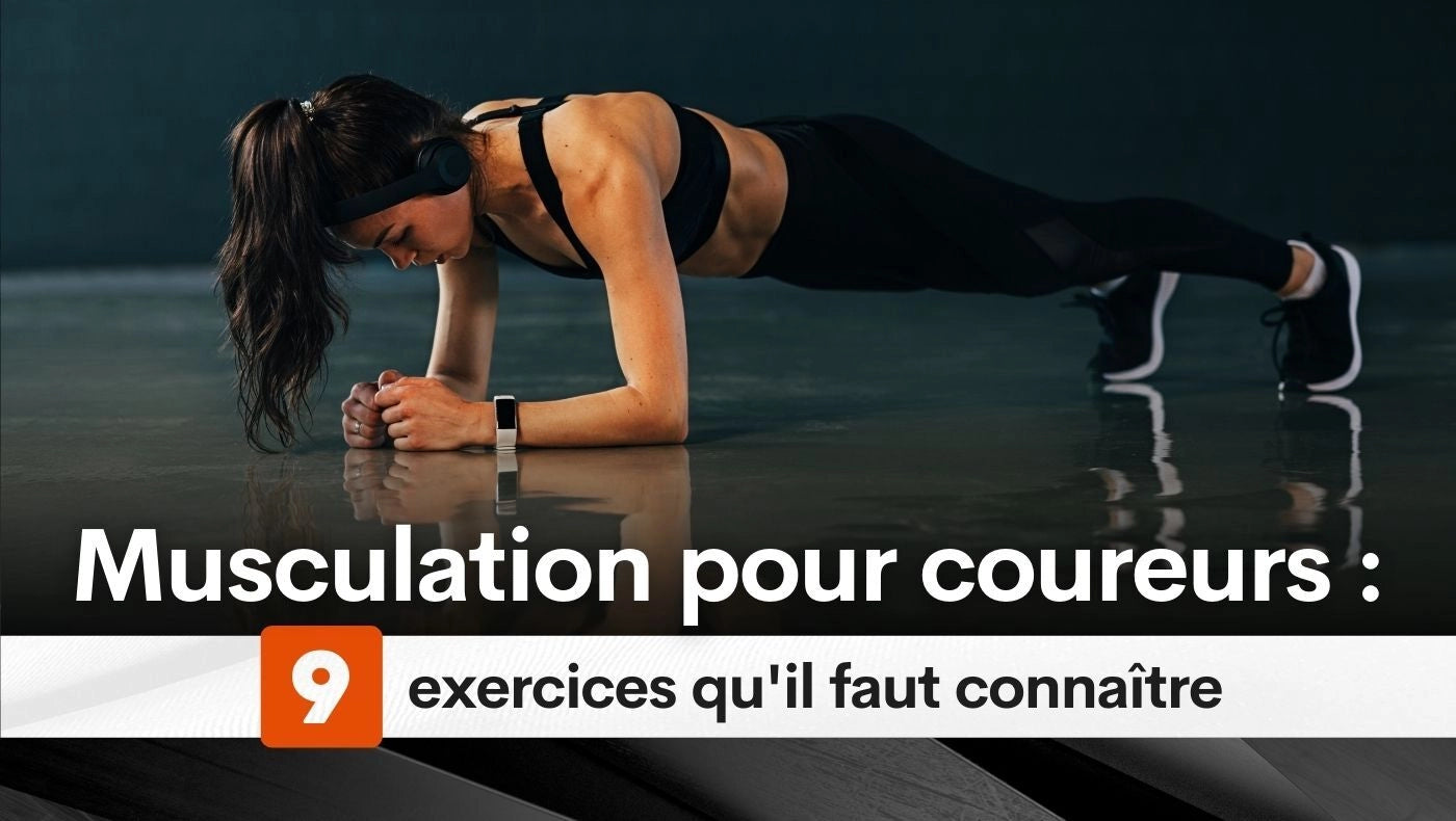 Musculation pour coureurs : 9 exercices qu'il faut connaître