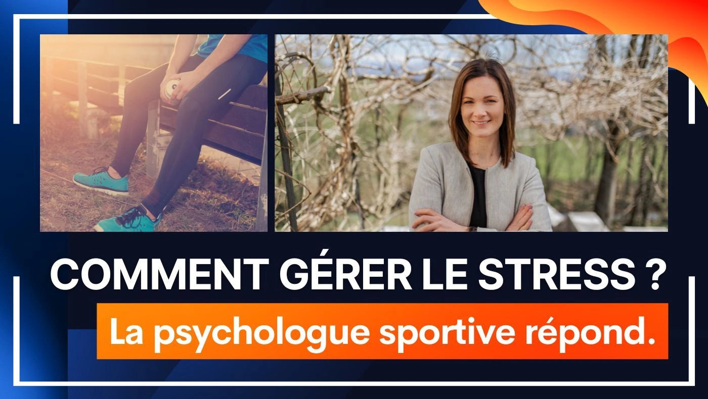 Comment gérer le stress ? La psychologue sportive répond