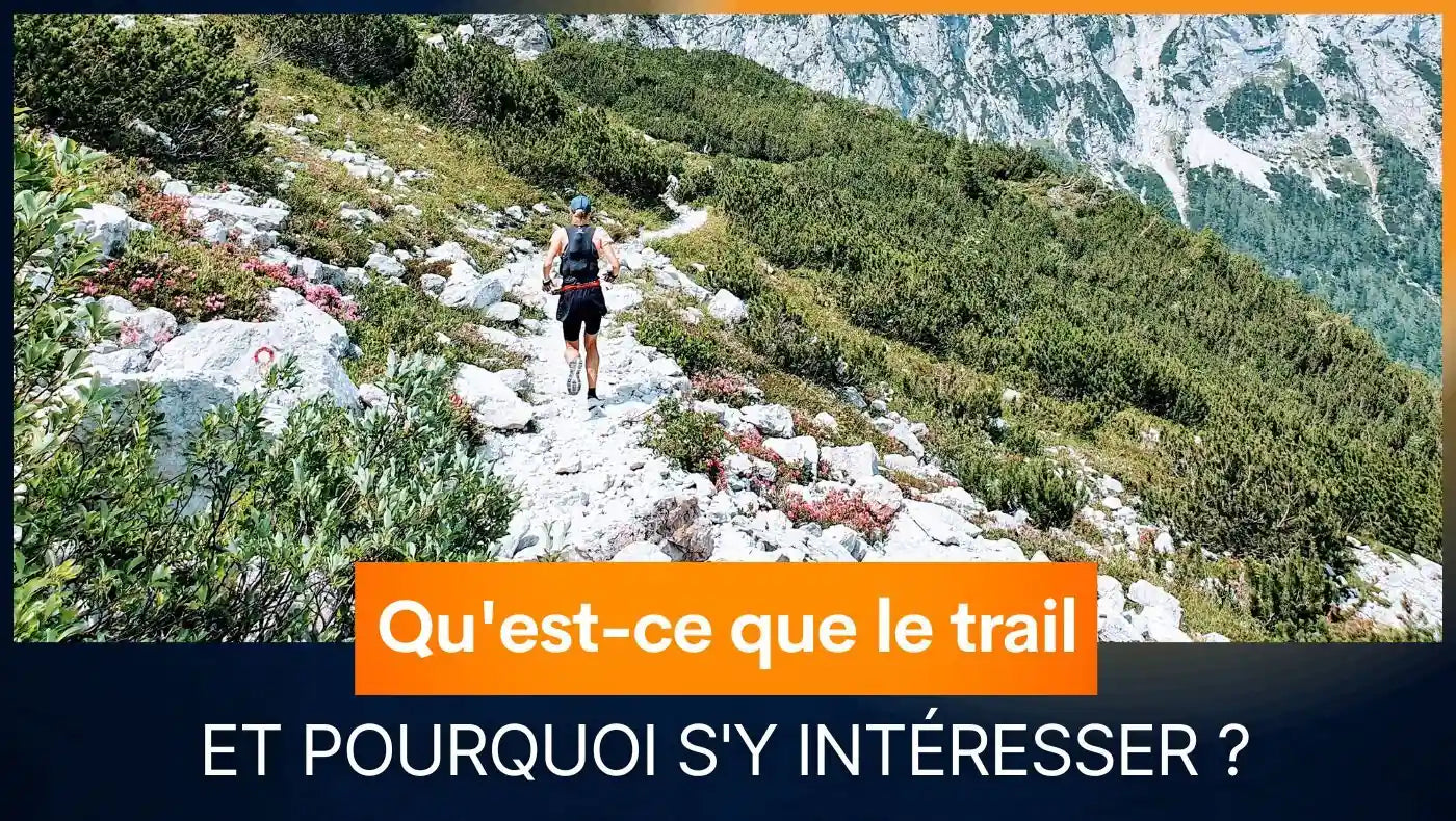 Qu'est-ce que le trail et pourquoi s'y intéresser ?