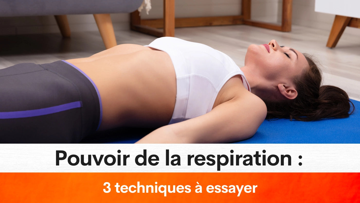 Pouvoir de la respiration : 3 techniques à essayer